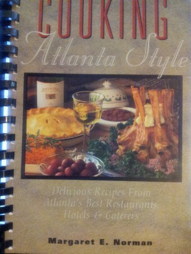 Beispielbild fr Cooking Atlanta Style: Delicious Recipes from Atlanta's Best Restaurants, Hotels & Caterers zum Verkauf von Wonder Book