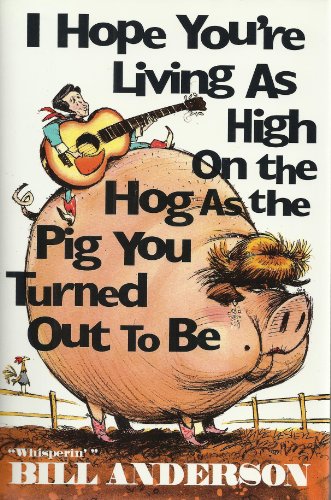 Beispielbild fr I Hope You're Living As High on the Hog As the Pig You Turned Out to Be zum Verkauf von Better World Books