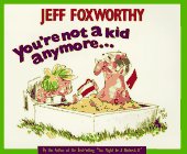 You're Not a Kid Anymore... (9781563521027) by Foxworthy, Jeff