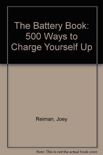 Imagen de archivo de The Battery Book: 500 Ways to Charge Yourself Up a la venta por SecondSale