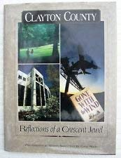 Beispielbild fr Clayton County: Reflections of a Crescent Jewel zum Verkauf von Ergodebooks