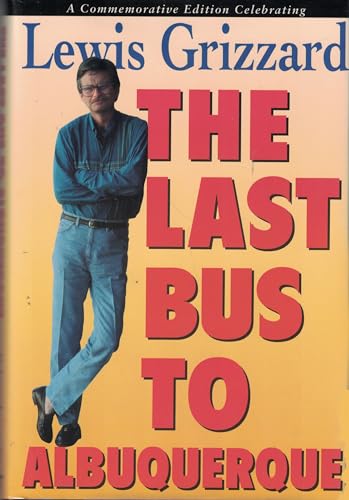 Stock image for The Last Bus to Albuquerque: A Commemorative Edition Celebrating Lewis Grizzard for sale by Inga's Original Choices