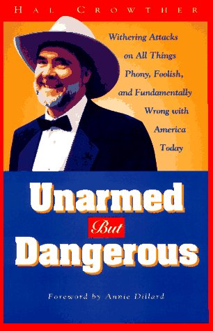Imagen de archivo de Unarmed but Dangerous : Withering Attacks on All Things Phony, Foolish, and Fundamentally Wrong with America Today a la venta por Better World Books