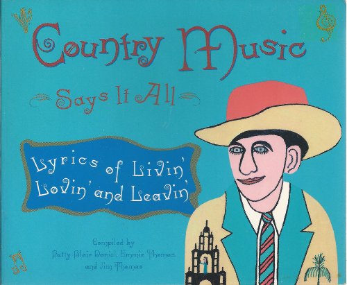 9781563522161: Country Music Says It All: Lyrics of Livin', Lovin', and Leavin'