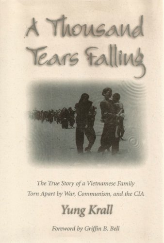 Imagen de archivo de A Thousand Tears Falling: The True Story of a Vietnamese Family Torn Apart by War, Communism, and the CIA a la venta por Books of the Smoky Mountains