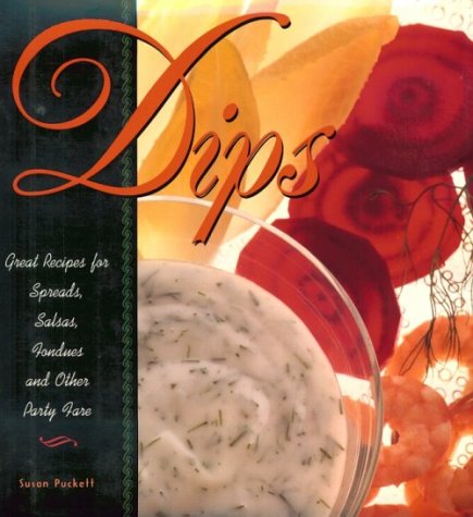 9781563522413: Dips: Great Recipes for Spreads, Salsas, Fondues and Other Party Fare: Great Recipes for Salads, Salsas, Fondues and Other Party Fare