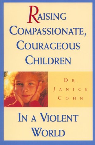 Beispielbild fr Raising Compassionate, Courageous Children in a Violent World zum Verkauf von Better World Books