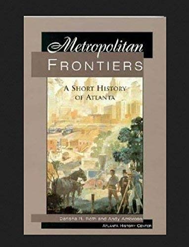 Stock image for Metropolitan Frontiers: A Short History of Atlanta for sale by SecondSale