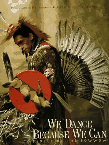Imagen de archivo de WE DANCE BECAUSE WE CAN: PEOPLE OF THE POWWOW a la venta por Black Swan Books, Inc.