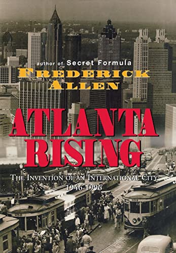 Beispielbild fr Atlanta Rising : The Invention of an International City 1946-1996 zum Verkauf von Better World Books