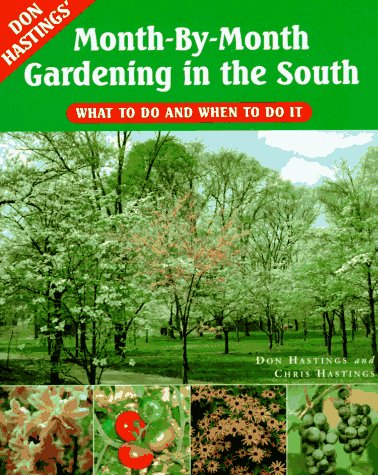 Beispielbild fr Don Hastings' Month-by-Month Gardening in the South : What to Do and When to Do It zum Verkauf von Better World Books