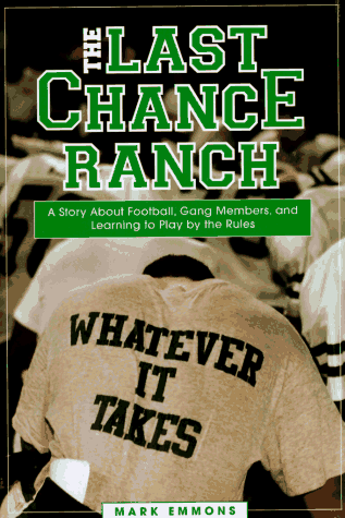Stock image for The Last Chance Ranch: A Story About Football, Gang Members, and Learning to Play by the Rules for sale by Friends of  Pima County Public Library
