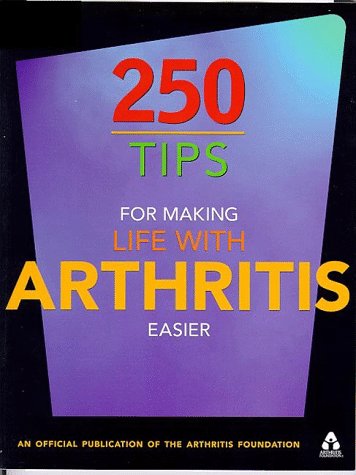 Beispielbild fr 250 Tips for Making Life With Arthritis Easier: Official Publication of the Arthritis Foundation zum Verkauf von Wonder Book