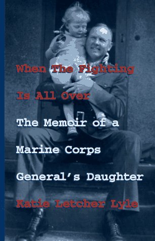 Imagen de archivo de When the Fighting Is All over: The Memoir of a Marine Corps General's Daughter a la venta por Court Street Books/TVP Properties, Inc.