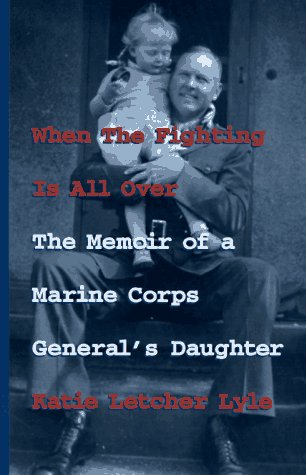 Stock image for When the Fighting Is All over: The Memoir of a Marine Corps General's Daughter for sale by Court Street Books/TVP Properties, Inc.