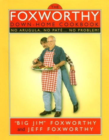 Stock image for The Foxworthy Down-Home Cookbook: No Arugula, No Pate.No Problem! for sale by Wonder Book