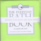 The Everyday Bath Book: A Soak for the Soul (The Floating Bath Book Collection) (9781563524561) by Good, Cynthia; O'Dowd, Elizabeth