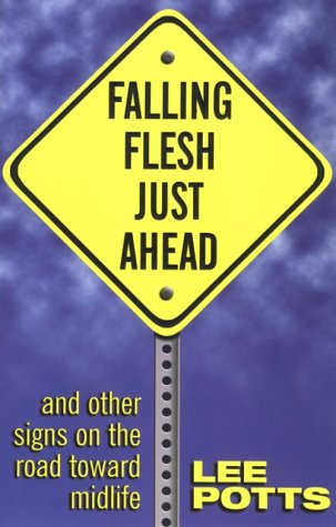 Beispielbild fr Falling Flesh Just Ahead: And Other Signs on the Road Toward Midlife zum Verkauf von Wonder Book