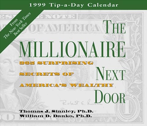 Cal 99 the Millionaire Next Door Calendar: 365 Surprising Secrets of America's Wealthy (9781563524783) by Stanley, Thomas J.; Danko, William D.