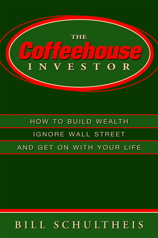 9781563524844: The Coffeehouse Investor: How to Build Wealth Ingore Wall Street and Get on with Your Life