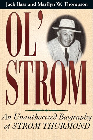 Imagen de archivo de Ol' Strom : An Unauthorized Biography of Strom Thurmond a la venta por Better World Books: West