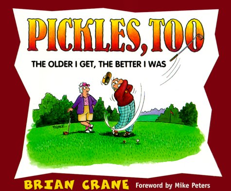 Stock image for Pickles, Too: The Older I Get, The Better I Was for sale by SecondSale