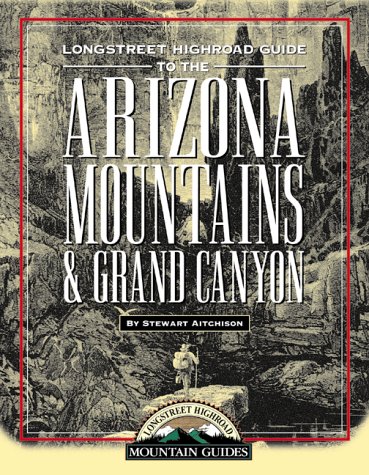 Imagen de archivo de Longstreet Highroad Guide to the Arizona Mountains and Grand Canyon a la venta por Better World Books: West