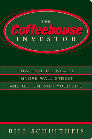 Imagen de archivo de The Coffeehouse Investor: How to Build Wealth, Ignore Wall Street and Get on with Your Life a la venta por Wonder Book