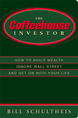 Stock image for The Coffeehouse Investor: How to Build Wealth, Ignore Wall Street and Get on with Your Life for sale by Wonder Book