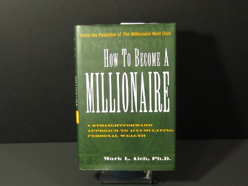 Imagen de archivo de How to Become a Millionaire : A Straight-Forward Approach to Accumulating Personal Wealth a la venta por Better World Books