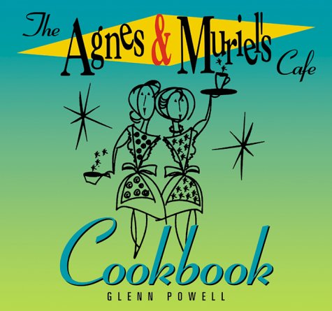 Stock image for The Agnes Muriel's Cafe Cookbook for sale by Front Cover Books
