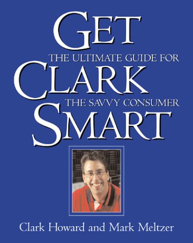 Stock image for Get Clark Smart: The Ultimate Guide for the Savvy Consumer for sale by Orion Tech