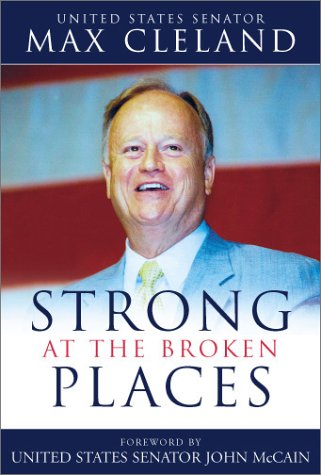 Strong at the Broken Places (9781563526336) by Cleland, U.S. Senator Max