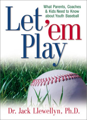 Beispielbild fr Let 'em Play: What Parents, Coaches, & Kids Need to Know about Youth Baseball zum Verkauf von Gulf Coast Books