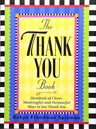 Imagen de archivo de The Thank You Book: Hundreds of Clever, Meaningful, and Purposeful Ways to Say Thank You a la venta por Orion Tech