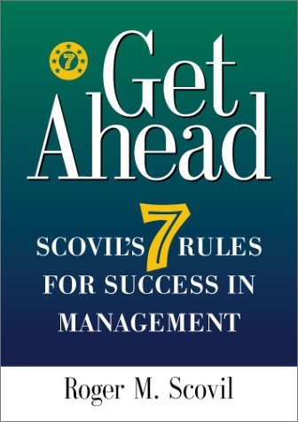9781563526527: Get Ahead: Scovil's Seven Rules for Success in Management