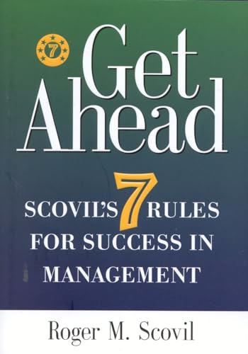 Stock image for Get Ahead: Scovil's Seven Rules for Success in Management for sale by Books Unplugged