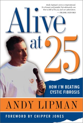 Stock image for Alive at 25: How I'm Beating Cystic Fibrosis for sale by Books of the Smoky Mountains