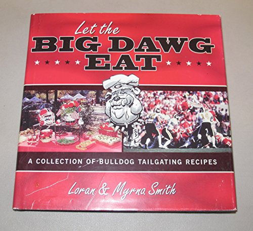 Stock image for Let the Big Dawg Eat : A Collection of Bulldog Tailgating Recipes for sale by Better World Books
