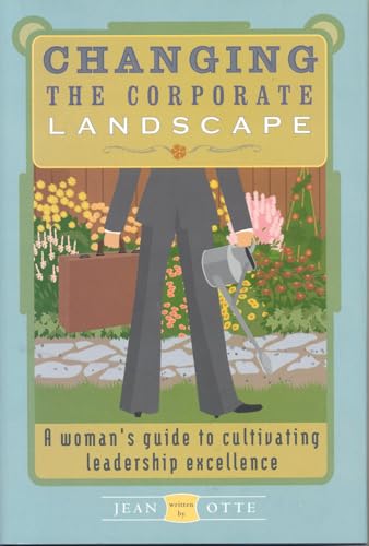 9781563527357: Changing the Corporate Landscape: A Woman's Guide to Cultivating Leadership Excellence