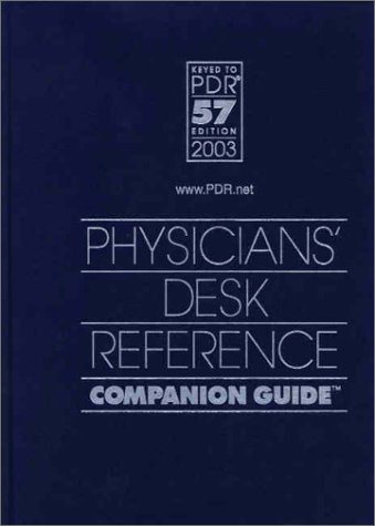 Stock image for 2003 Physicians' Desk Reference Companion Guide, Keyed to PDR 57th Edition (Physicians' Desk Reference Guide to Drug Interactions, Side Effects, & Indications) for sale by Ergodebooks