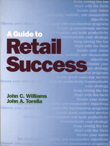 A Guide to Retail Success (9781563671401) by Torella, John A.; Williams, John C.