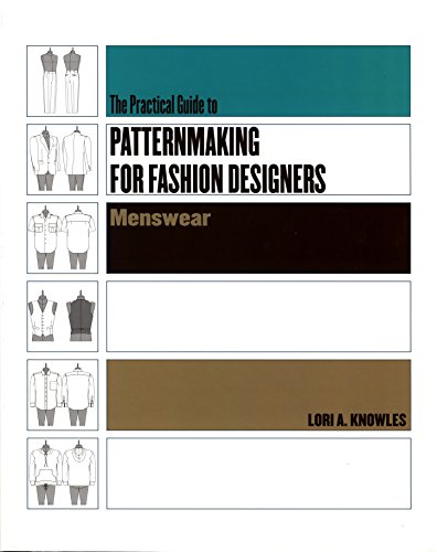 Practical Guide to Patternmaking for Fashion Designers: Menswear : Menswear - Lori A. Knowles