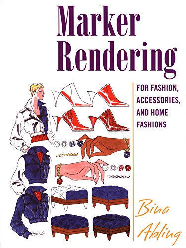 Marker Rendering for Fashion, Accessories, and Home Fashion (9781563673603) by Abling, Bina