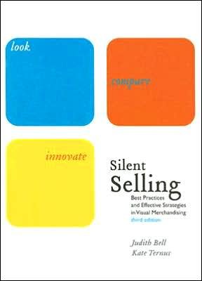 J. A. Bell's,K. Ternus's Silent Selling 3rd(third) edition (Silent Selling: Best Practices And Effective Strategies In Visual Merchandising [Hardcover])(2006) (9781563674778) by N/A; Kate Ternus