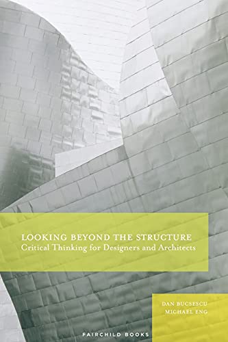 Imagen de archivo de Looking Beyond the Structure: Critical Thinking for Designers & Architects a la venta por Chiron Media
