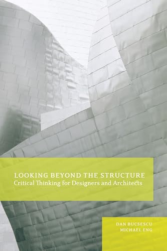 Stock image for Looking Beyond the Structure: Critical Thinking for Designers & Architects for sale by Half Price Books Inc.