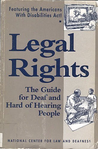 Beispielbild fr Legal Rights: The Guide for Deaf and Hard of Hearing People : Featuring the Americans With Disabilities Act! zum Verkauf von Wonder Book