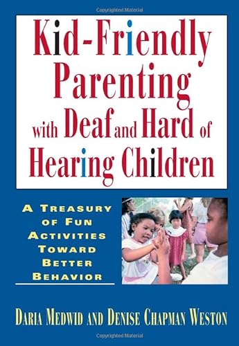 Beispielbild fr Kid-Friendly Parenting with Deaf and Hard of Hearing Children zum Verkauf von Better World Books