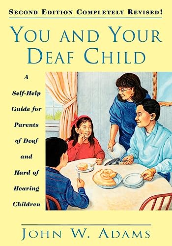 Beispielbild fr You and Your Deaf Child : A Self-Help Guide for Parents of Deaf and Hard of Hearing Children zum Verkauf von Better World Books